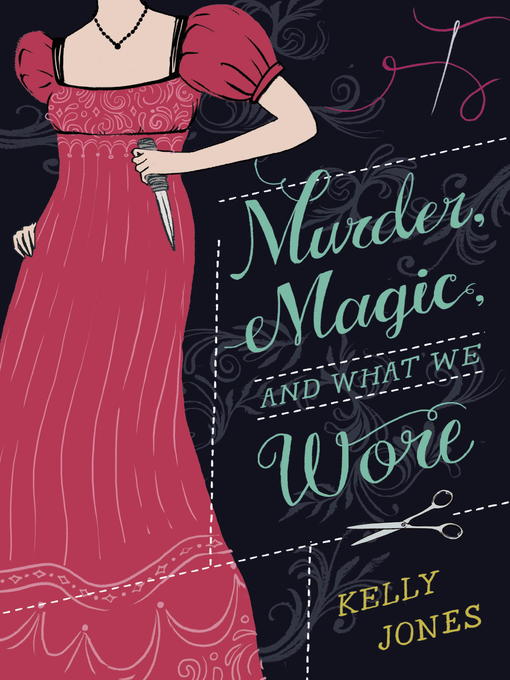 Title details for Murder, Magic, and What We Wore by Kelly Jones - Available